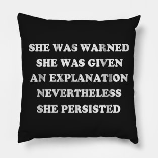 She Was Warned Nevertheless She Persisted Pillow
