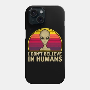 I DON'T BELIEVE IN HUMANS Phone Case