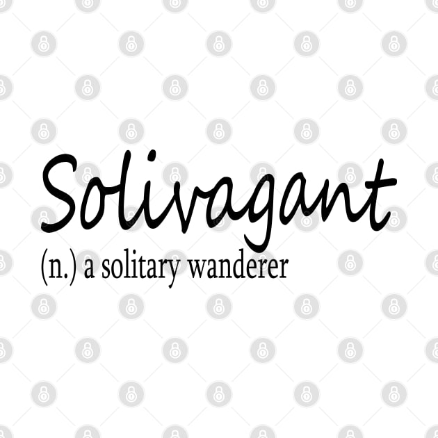 Solivagant (n) a solitary wanderer by Midhea