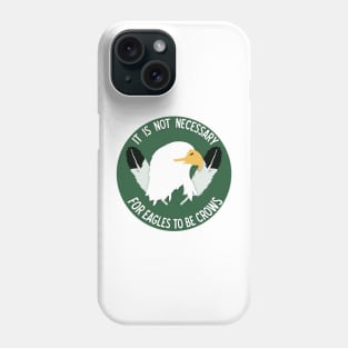 It is not necessary for Eagles to be Crows [Sioux] Phone Case