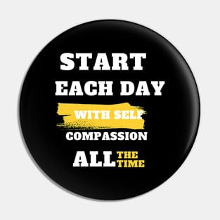 Start Each Day with Self-Compassion Pin