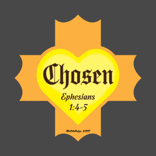 Chosen Ephesians 1:4-5 T-Shirt