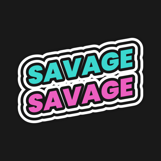 Savage by Tip Top Tee's