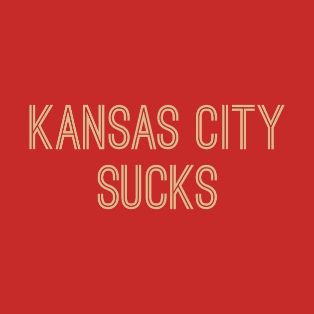 Kansas City Sucks (Old Gold Text) by caknuck