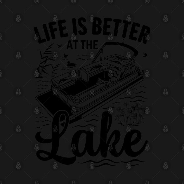 Discover Life Is Better At The Lake Boat Boating Pontoon Captain - Life Is Better At The Lake - T-Shirt