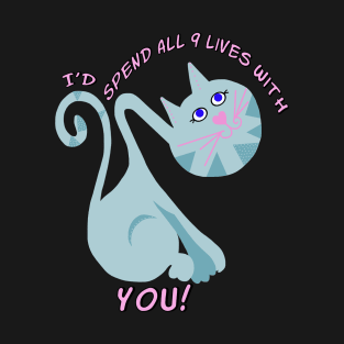 i'd Spend All  9 Lives With You T-Shirt