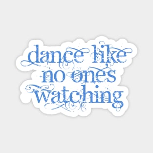 Dance Like No One's Watching Magnet