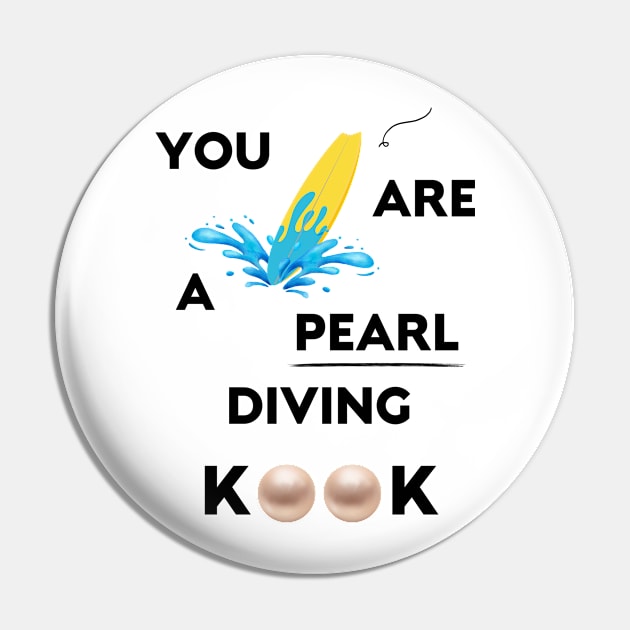 You Seem Like A Pearl Diver Pin by Newmen