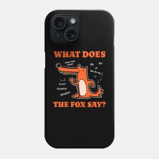 What does the fox say? - Funny t-shirt with a cute fox Phone Case