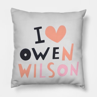 I Love Owen Wilson Pillow