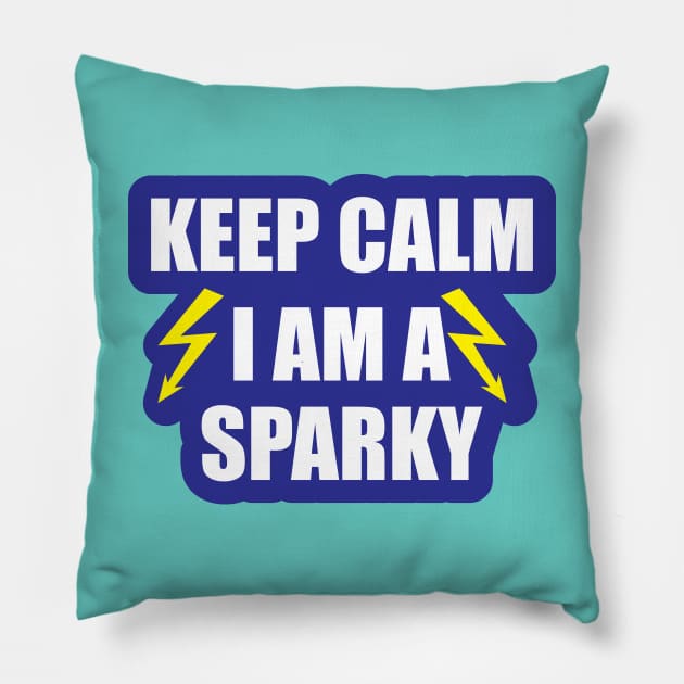 Keep Calm  i Am a Sparky for funny Electricians Pillow by ArtoBagsPlus