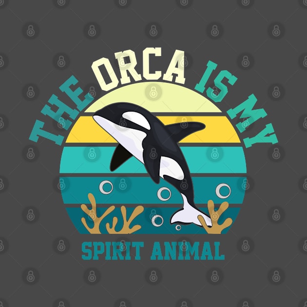 Orca Is My Spirit Animal by RKP'sTees