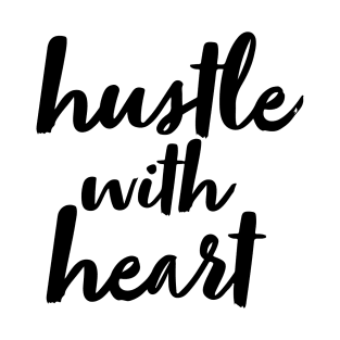 Hustle with heart T-Shirt