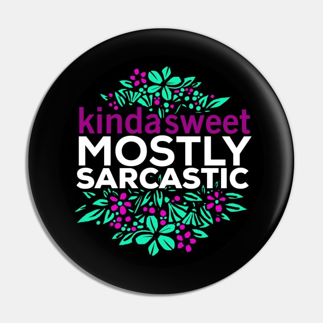 Kinda Sweet Mostly Sarcastic Flower design Pin by Daria Popkova