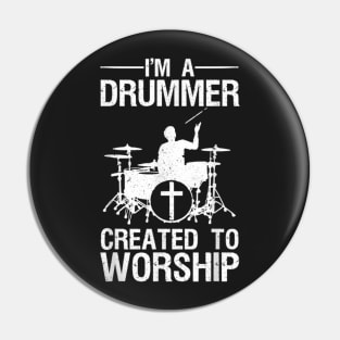 I'm A Drummer Created To Worship Pin