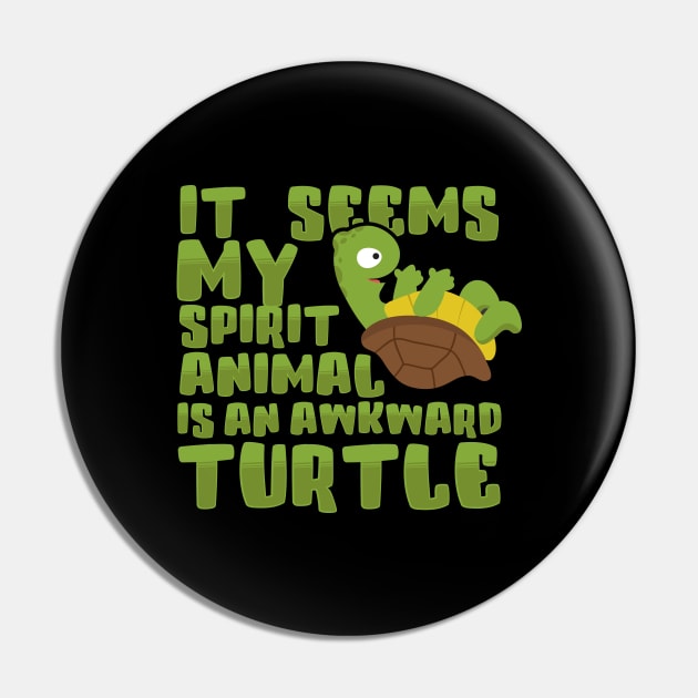 It Seems My Spirit Animal Is An Awkward Turtle Pin by thingsandthings