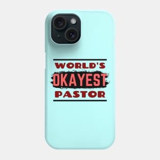 World's Okayest Pastor | Funny Pastor Phone Case