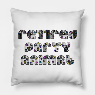 Retired Party Animal (disco style) Pillow