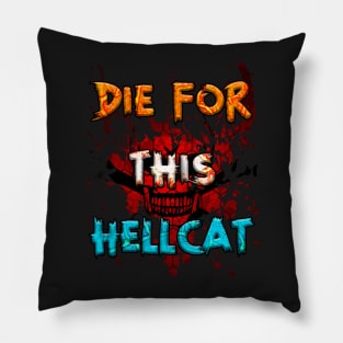 die for this hellcat Pillow