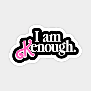 I Am Kenough Magnet