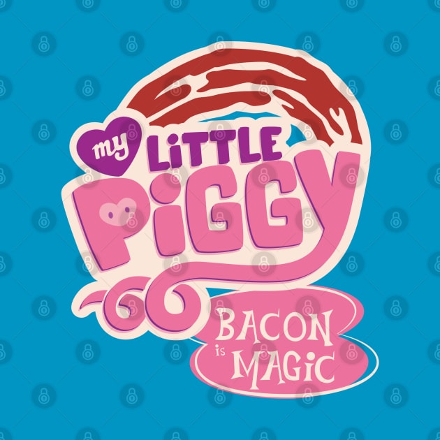 My Little Piggy: Bacon is Magic by monkeyminion