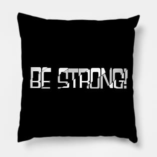 BE STRONG! Pillow