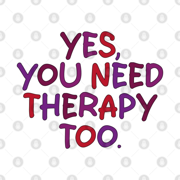 yes you need therapy too by mdr design