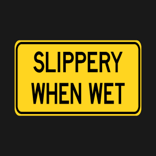 Slippery When Wet T-Shirt