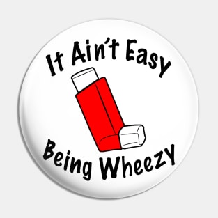 It ain’t easy being wheezy Pin