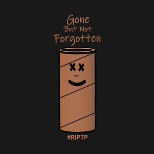 Gone But Not Forgotten #RIPTP T-Shirt