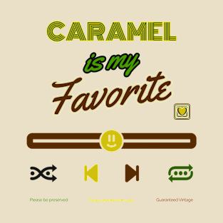 Caramel is my favorite T-Shirt