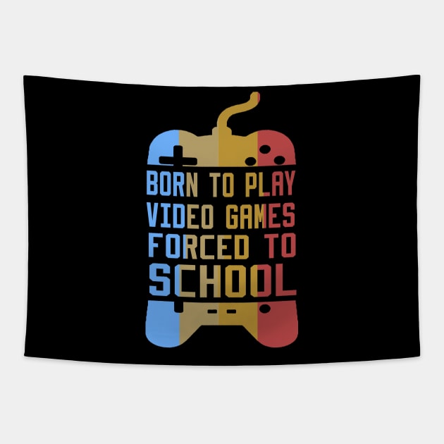 born to play video games forced to school Tapestry by DesStiven