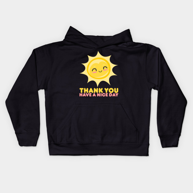 Thank You Have A Nice Day Grocery Store Kids Hoodie Teepublic