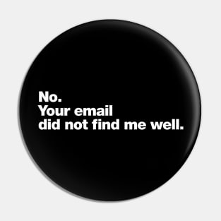 No. Your email did not find me well. Pin