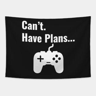 Can't Have Plans. (with gaming) Tapestry