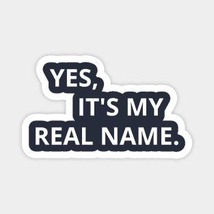 Yes, It's My Real Name. Magnet