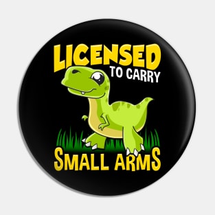 Licensed To Carry Small Arms Funny Dinosaur Pun Pin