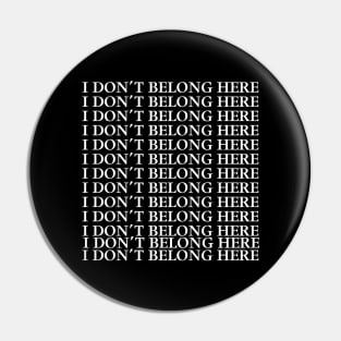 I DON’T BELONG HERE Pin