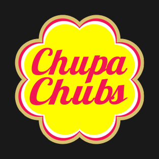 Chupa Chubs T-Shirt