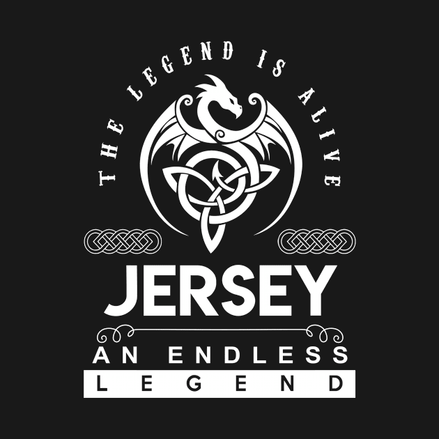 Jersey Name T Shirt - The Legend Is Alive - Jersey An Endless Legend Dragon Gift Item by riogarwinorganiza