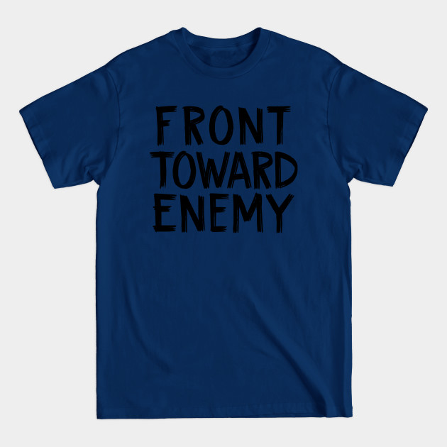 Discover Front Toward Enemy - Front Toward Enemy - T-Shirt