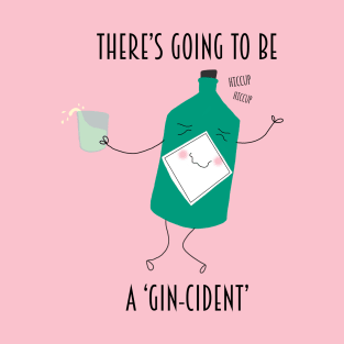 Gin-cident T-Shirt