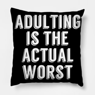 Adulting is the Actual Worst Pillow