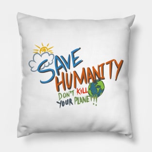 Save humanity, don’t kill your planet Pillow