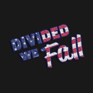 4th of July,independence day Divided We Fall T-Shirt