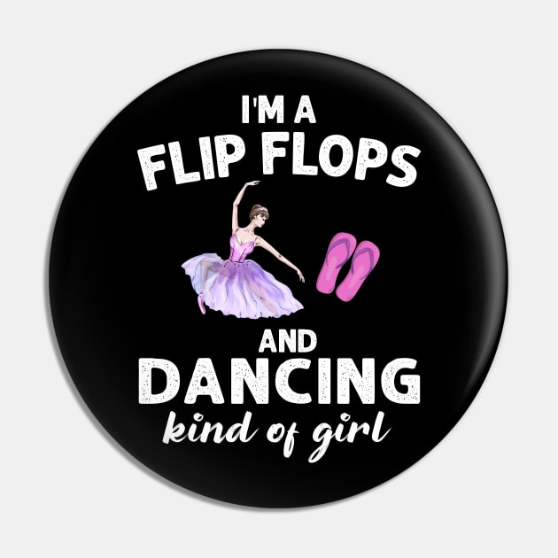 I_m Flip Flops And Dancing Kind Of Girl Pin by Chapmanx