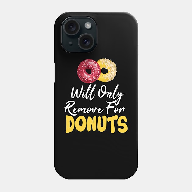 Funny saying- Will Only Remove For Phone Case by For_Us