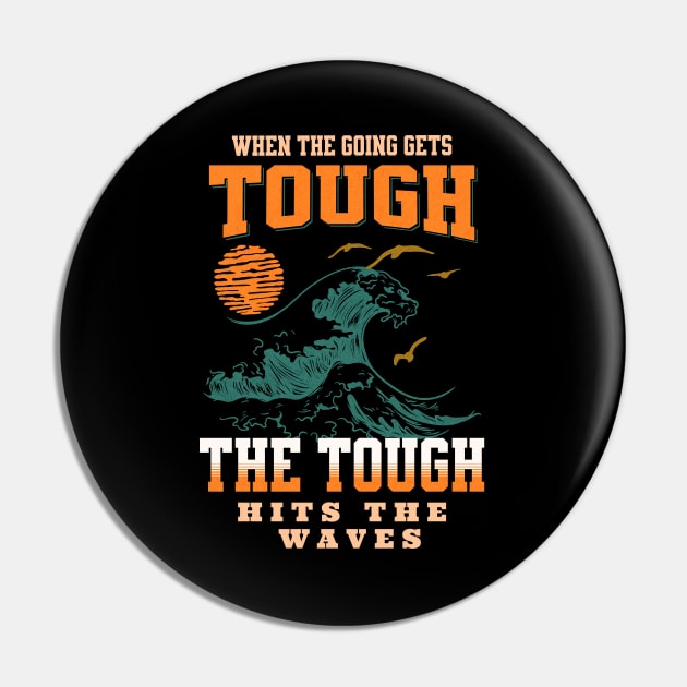 The Tough Surf Waves Inspirational Quote Phrase Text Pin by Cubebox