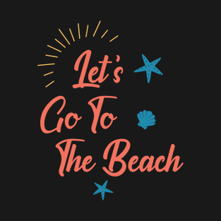 Let's Go To The Beach T-Shirt