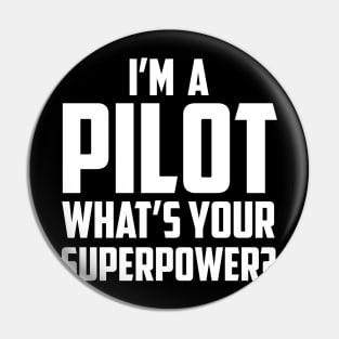 I'm a Pilot What's Your Superpower White Pin